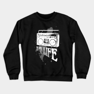 Music its my life Crewneck Sweatshirt